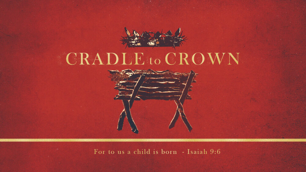 Cradle to Crown - Part 2